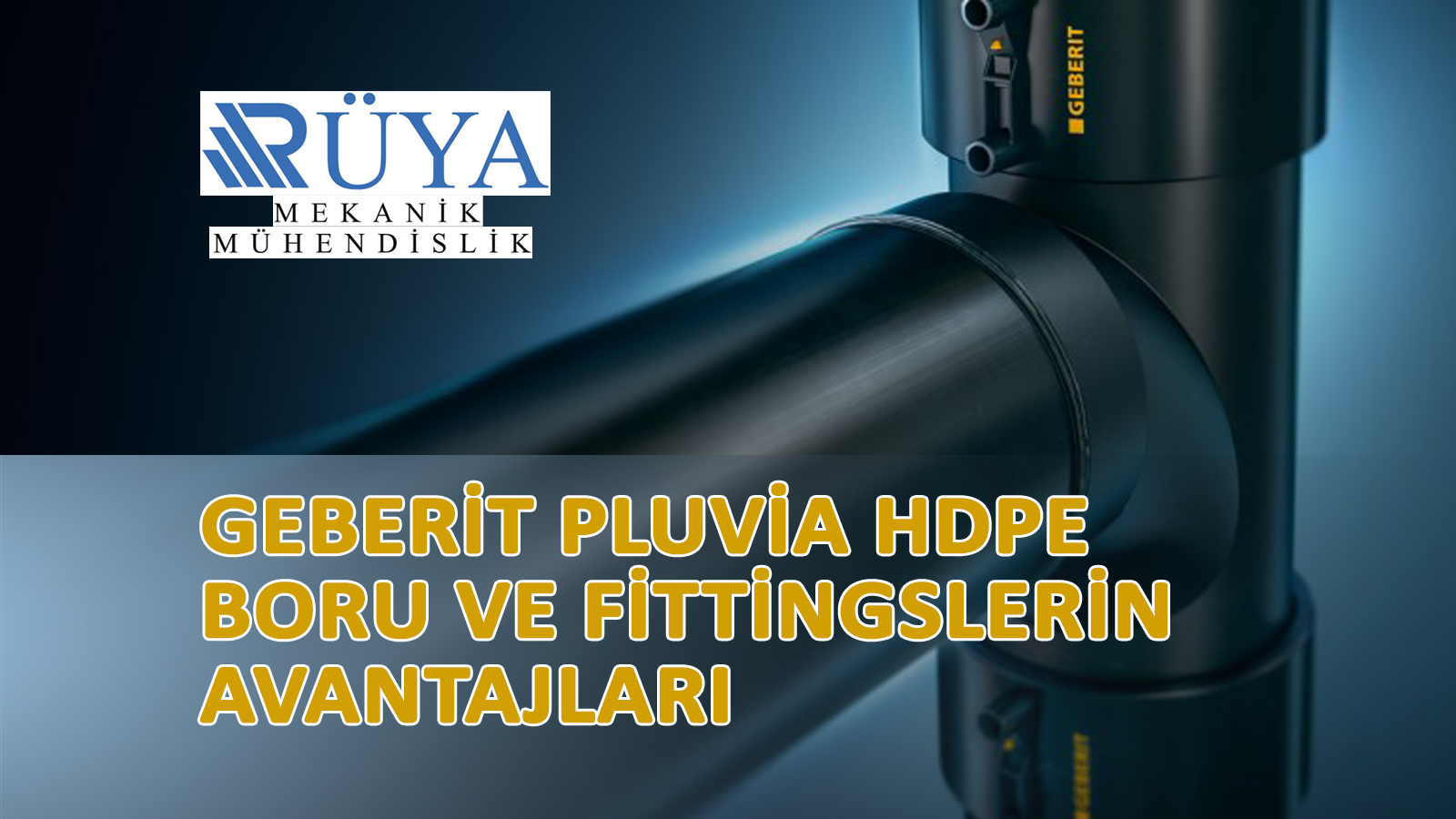 SİFONİK SİSTEMDE RÜYA MEKANİK MÜHENDİSLİK FARKIYLA GEBERİT PLUVİA HDPE BORU VE FİTTİNGSLERİN AVANTAJLARI NELERDİR?